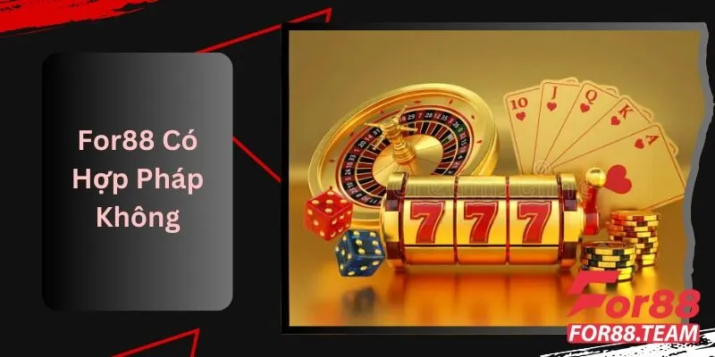 For88 Có Hợp Pháp Không? Lý Do Nên Chọn Chúng Tôi 4 For88 Có Hợp Pháp Không Lý Do Nên Chọn Chúng Tôi