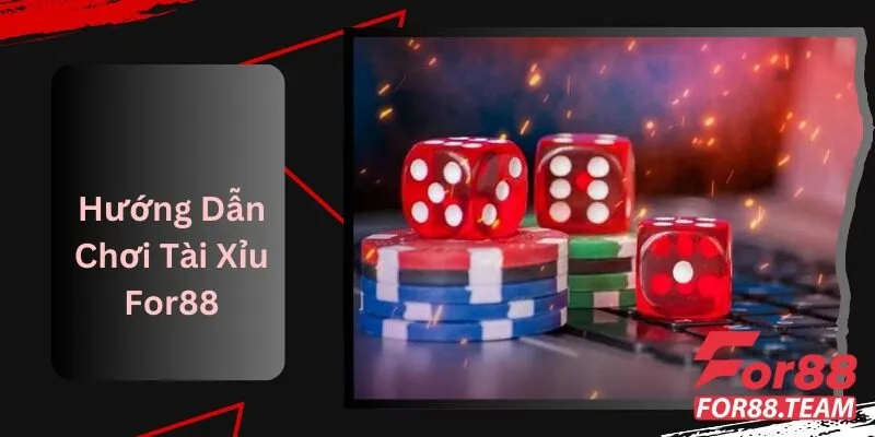 Hướng Dẫn Chơi Tài Xỉu For88: Tìm Kiếm Chiến Thắng 1 Hướng Dẫn Chơi Tài Xỉu For88 Tìm Kiếm Chiến Thắng
