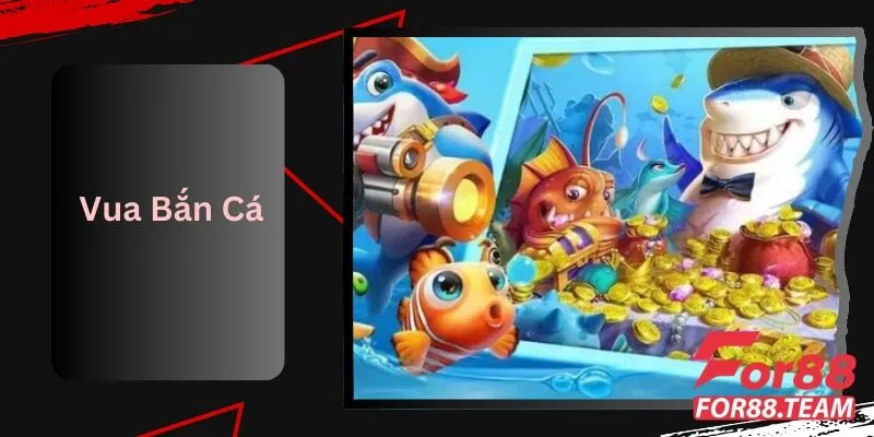 Vua Bắn Cá Thế Giới Game Đầy Màu Sắc Tại For88